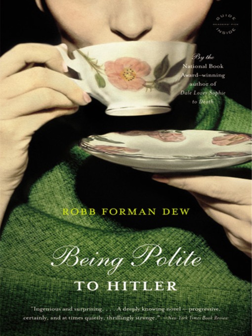Title details for Being Polite to Hitler by Robb Forman Dew - Available